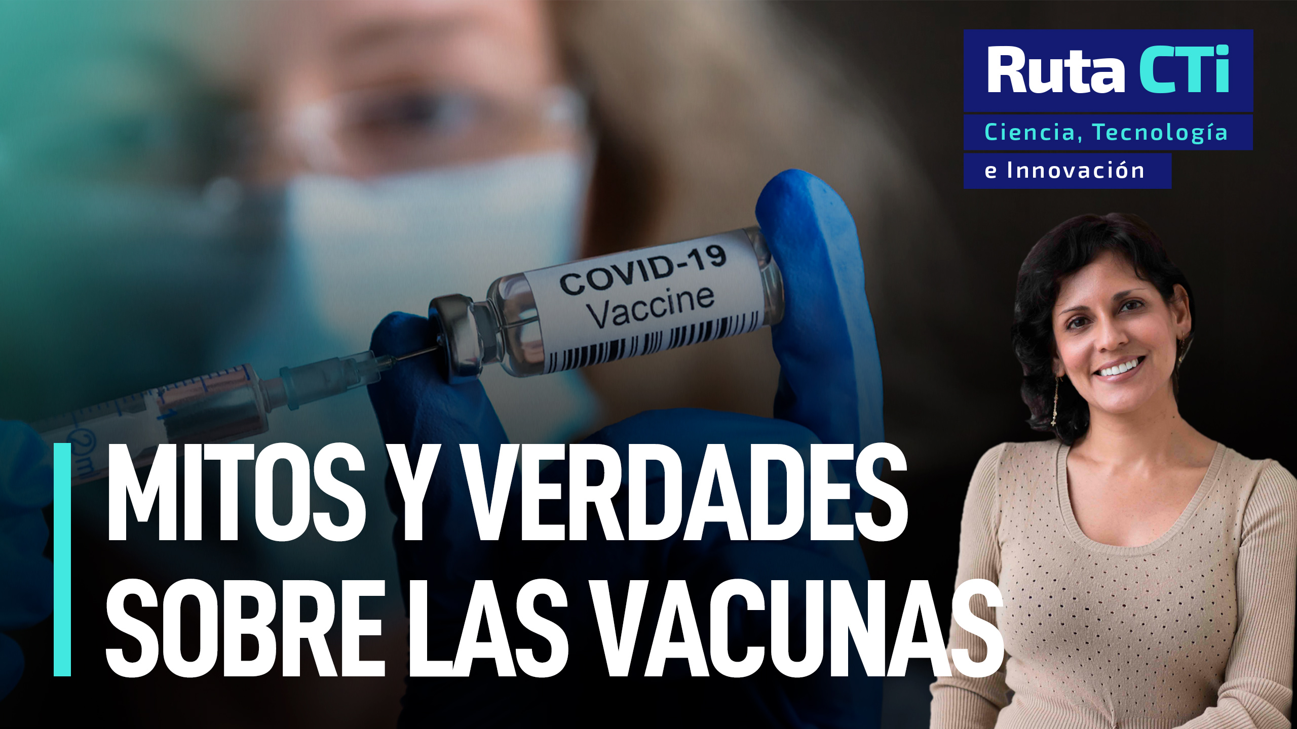 Mitos Y Verdades Sobre Las Vacunas Contra La COVID-19 | Ruta CTi