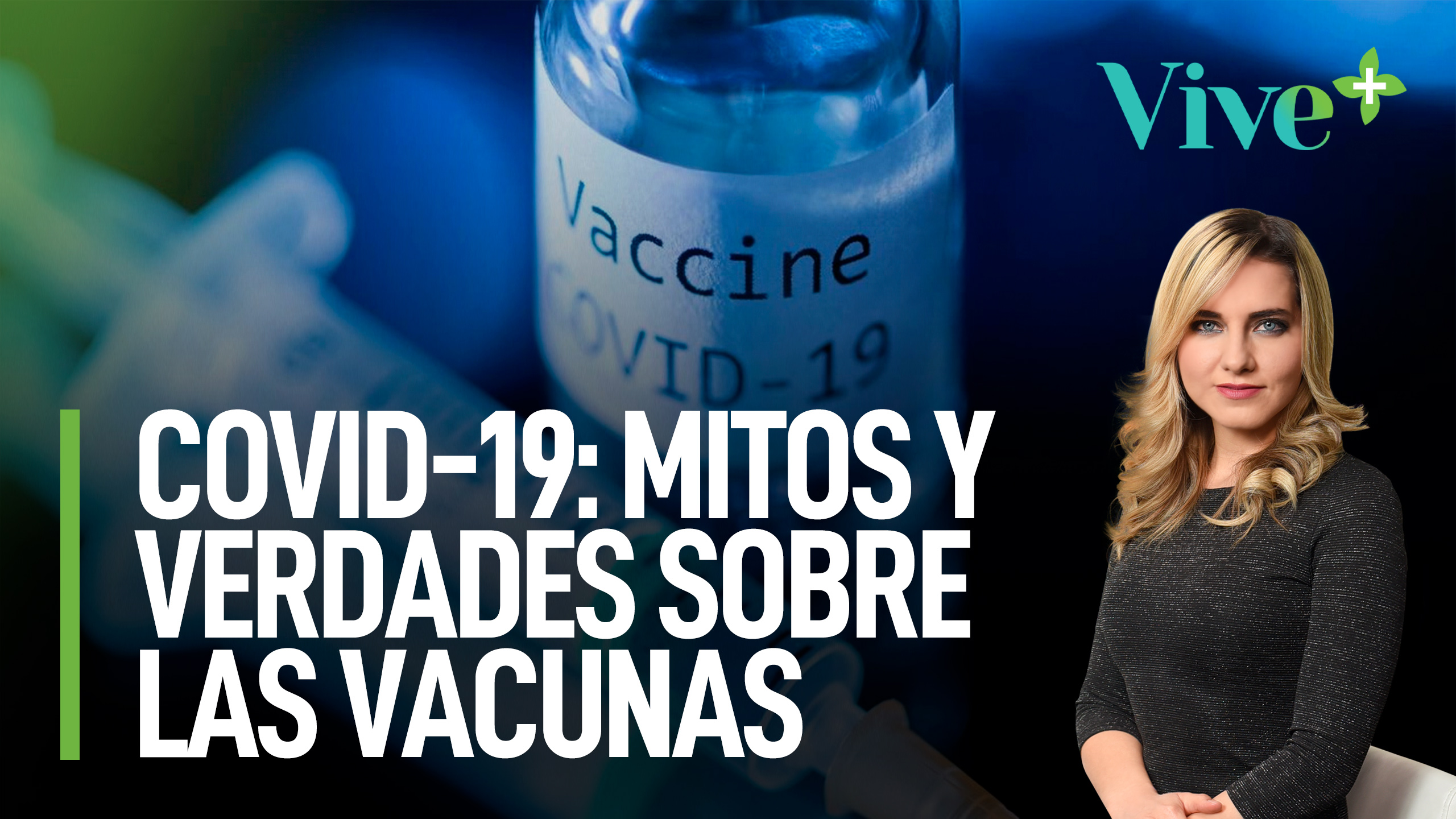 COVID-19: Mitos Y Verdades Sobre Las Vacunas | Vive Más