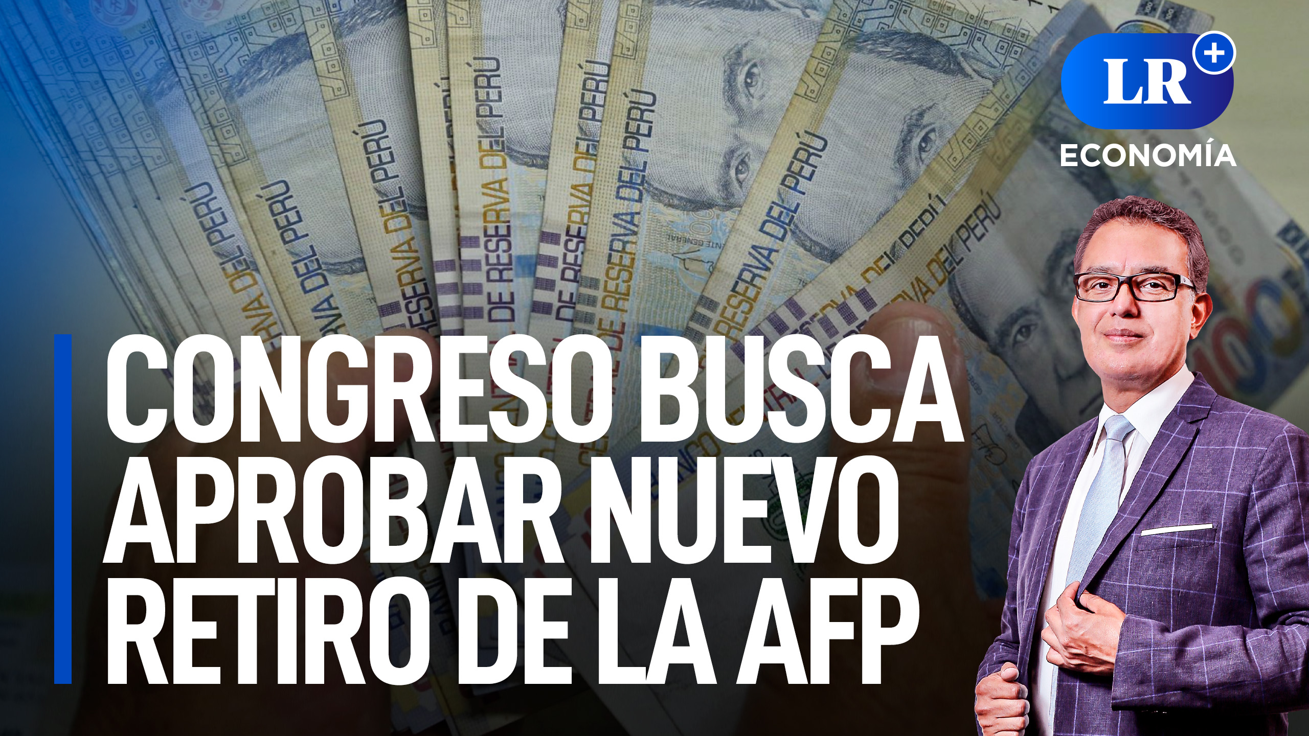 Congreso busca aprobar nuevo retiro de la AFP | LR+ Economía