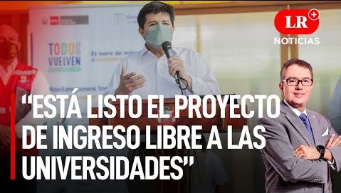 Castillo: Ya está listo proyecto de ley de acceso libre a universidades ...